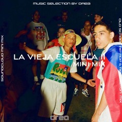 LA VIEJA ESCUELA prt 2 II OLD SCHOOL REGGAETON & HIP HOP  II By DREA