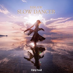 Kislaw - Slow Dancer [Dirty Soul Music]