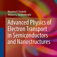 [View] KINDLE 🖊️ Advanced Physics of Electron Transport in Semiconductors and Nanost