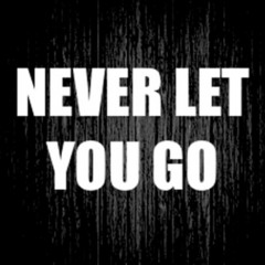 Never Let You Go
