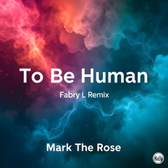 To Be Human ( Fabry L RMX)