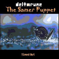 [Deltarune: The Samer Puppet] Timed out