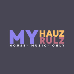 My Hauz My Rulz - Back to Roots Deep House
