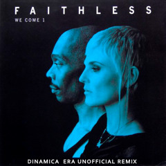 FREE DOWNLOAD - Faithless - We Come 1 (Dinamica  Era Unofficial Remix)