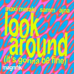 Look Around - Maxi Meraki/ Samm/ Ajna