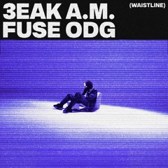 Fuse ODG - 3eak A.M. (Waistline) (Official Audio)