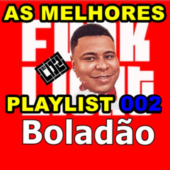 PLAYLIST 002 _ FUNK LIGHT BOLADÃO - AS MAIS TOCADAS