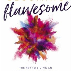 Becoming Flawesome: The Key to Living an Imperfectly Authentic Life by Kristina Mand-Lakhiani