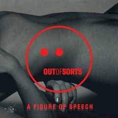 OUT OF SORTS - A FIGURE OF SPEECH
