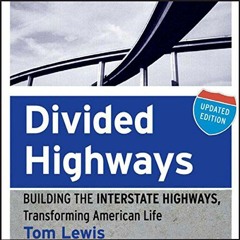 Read pdf Divided Highways: Building the Interstate Highways, Transforming American Life by  Tom Lewi