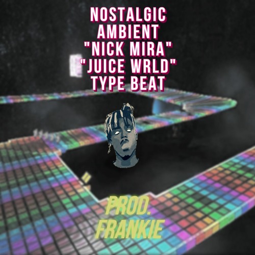 Stream Nostalgic Ambient "Nick Mira" "Juice WRLD" type beat by PROD