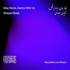 Stay Home, Dance With Us | Shayan Ebadi | Recorded Live Stream