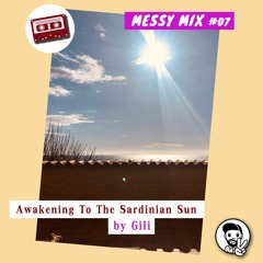 Messy Mix 07 | Awakening To The Sardinian Sun (by Gili)