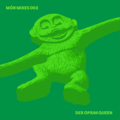 Mór Mixes 003 - Der Opium Queen