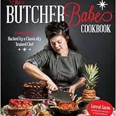 Get EPUB 📄 The Butcher Babe Cookbook: Comfort Food Hacked by a Classically Trained C