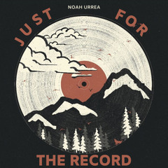 Just For The Record (Cover) - Noah Urrea