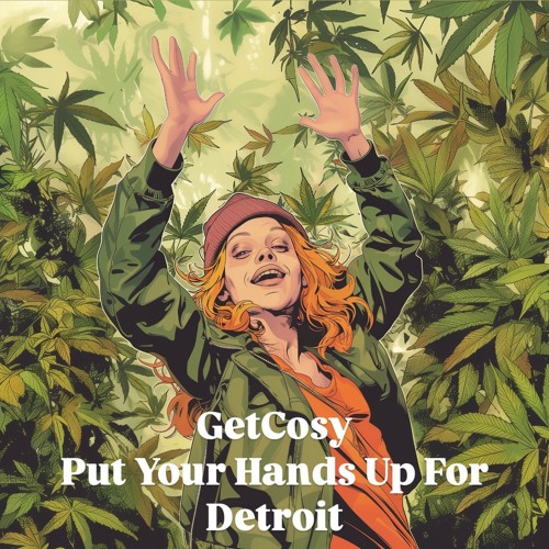 GetCosy - Put Your Hands Up For Detroit [HYPEDDIT] (Click Buy for Free Download)