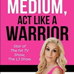 [View] KINDLE ✉️ Think Like a Medium, Act Like a Warrior: Star of the hit TV show, Th