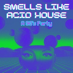 Smells Like Acid House - 2/15/2025
