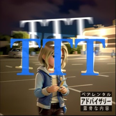 TTT(prod.by heartf3lt)