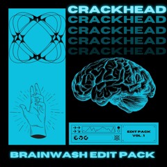 CrackHead -Brainwash Edit Pack Vol.1