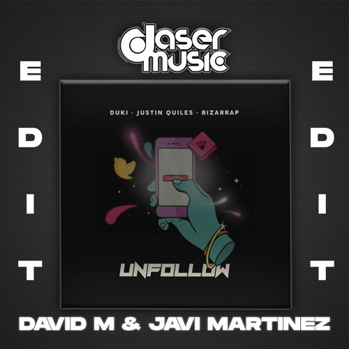 Duki, Justin Quiles, Bizarrap - Unfollow (David M & Javi Martinez Edit)