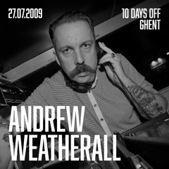 Andrew Weatherall - 10 Days Off, Ghent (27.07.2009)