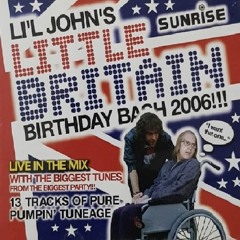 Li'l John's - Little Britain (Birthday Bash) Sunrise - Liverpool - 2006