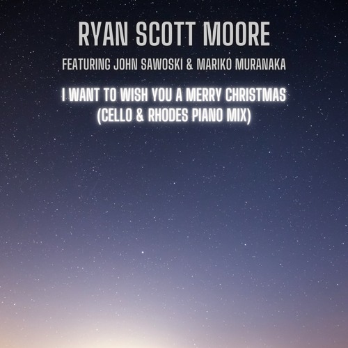 I Want To Wish You A Merry Christmas (Cello & Rhodes Piano Mix)