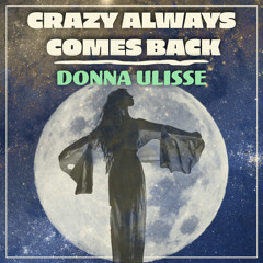 Crazy Always Comes Back