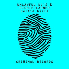 Unlawful DJs & Richie Larner - Selfie Girls