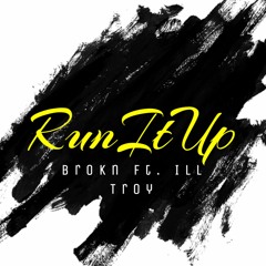 Run It Up (ft. ILL Troy)