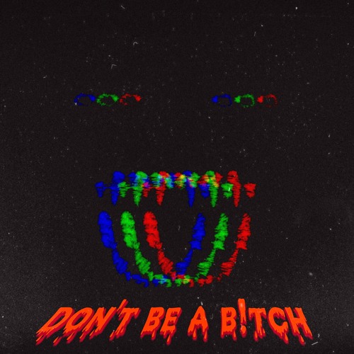 don't be a b!tch
