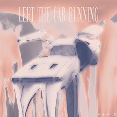 Left the Car Running - WHALES•TALK
