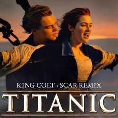 TITANIC (KING COLT + SCAR REMIX)