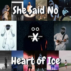 She Said No x Heart of Ice