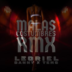Malas Costumbre RMX - Leoriel Feat. Danny & Temg