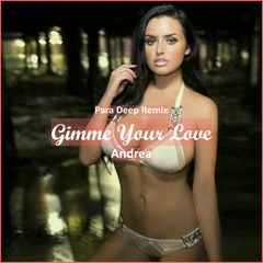 Andrea - Gimme Your Love (PARA DEEP Remix) [ Deep House Music]