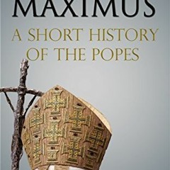 [Read] Online Pontifex Maximus: A Short History of the Popes BY : Christopher Lascelles