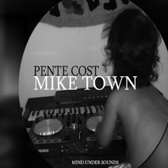 Mike Town - PENTE COST (Original Mix) Mind under sounds PRESENT - FREE TRACK DOWNLOAD