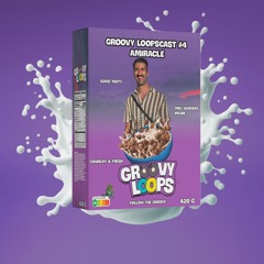 Groovy LoopsCast #4 - amiracle