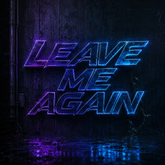 Leave Me Again