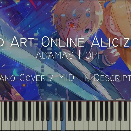 Stream ADAMAS - LiSA (Sword Art Online: Alicization) midi download by  SunnyMusic | Listen online for free on SoundCloud