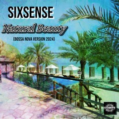 Sixsense ( Feat . Ben Damski )  - Natural Beauty (Bossa Nova Version  2024)