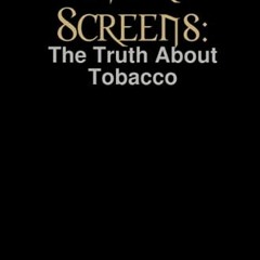 VIEW KINDLE 📔 Smoke Screens: The Truth About Tobacco by  Richard White KINDLE PDF EB