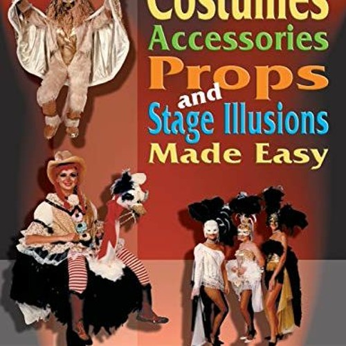 View PDF Costumes, Accessories, Props, and Stage Illusions Made Easy by  Barb Rogers