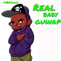 “REAL BABY GUWAP”