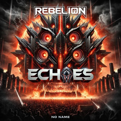 Rebelion - Echoes (Harder Edit No Name)