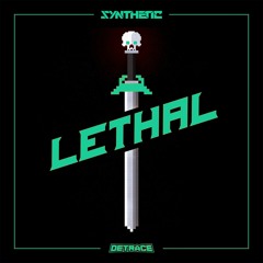 Lethal (Synthetic Remix) - Detrace