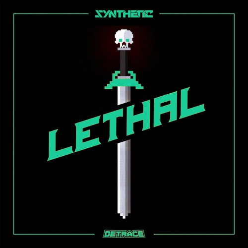 Lethal (Synthetic Remix) - Detrace